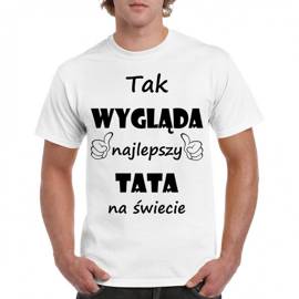 Tak wygląda najlepszy TATA na świecie - koszulka męska