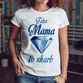 Taka mama to skarb - diament - koszulka damska